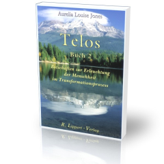 Telos (Buch 2) - Botschaften zur Erleuchtung der Menschheit